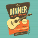 Dinner & A Show with Graham Rodger